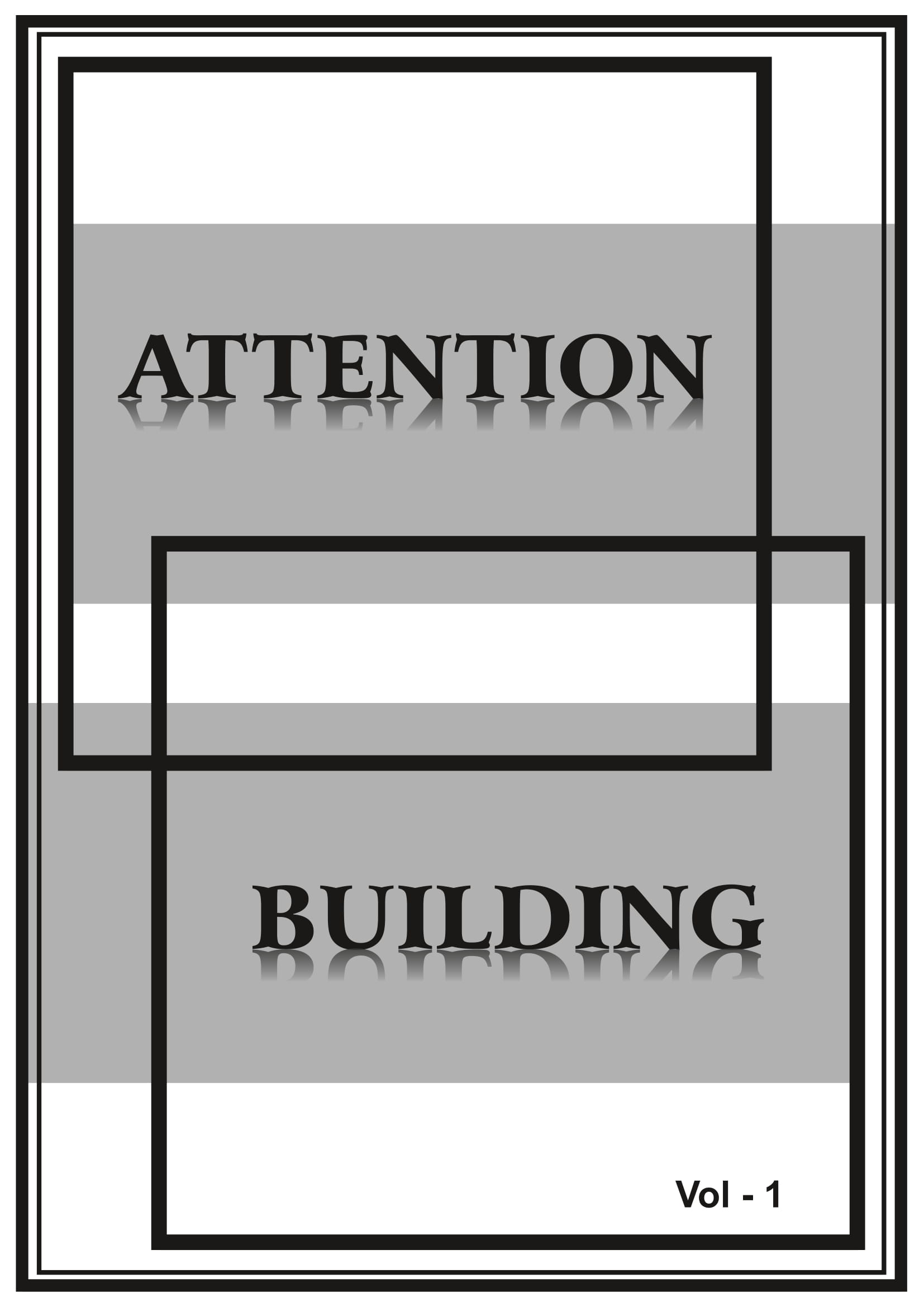 Attention Building Vol 1