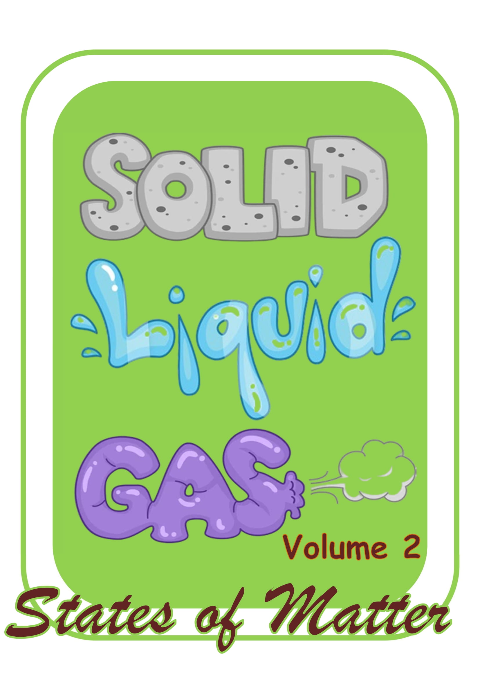 Solid Liquid Gas