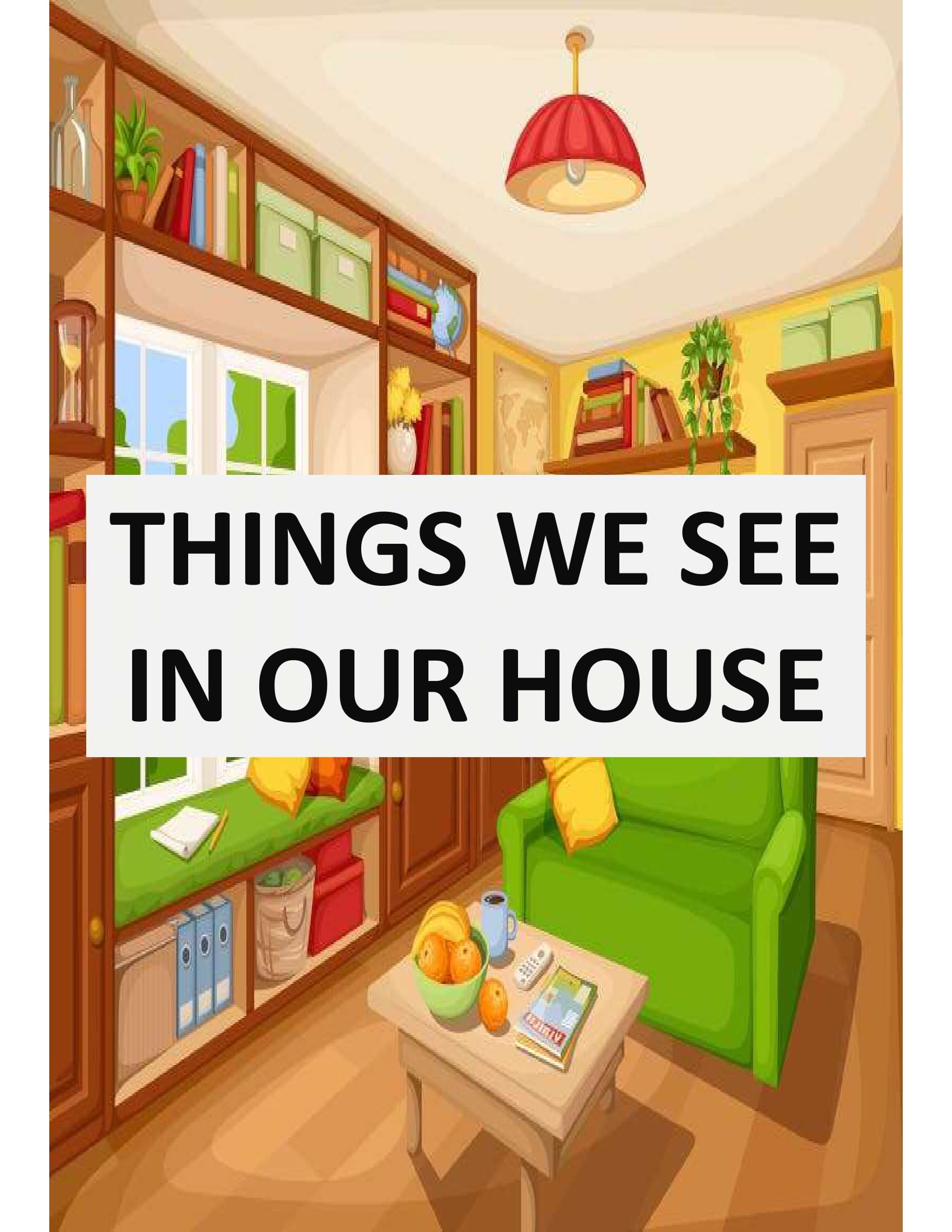 Things We See In Our House